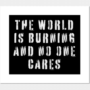 The World Is Burning and No One Cares Posters and Art